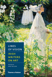 Lines Of Vision: Irish Writers On Art Lines Of Vision: Irish Writers On Art