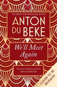 We'll Meet Again: The romantic new novel from Sunday Times bestselling author Anton Du Beke