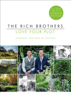 Love Your Plot: Gardens Inspired by Nature: tips and tricks to transform your garden into a perfect paradise