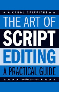 The Art Of Script Editing: A Practical Guide The Art Of Script Editing: A Practical Guide