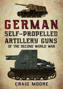 German Self-Propelled Artillery Guns Of The Second World War German Self-Propelled Artillery Guns Of The Second World War