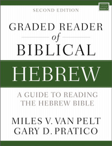 Graded Reader Of Biblical Hebrew, Second Edition: A Guide To Reading The Hebrew Bible Graded Reader Of Biblical Hebrew, Second Edition: A Guide To Reading The Hebrew Bible
