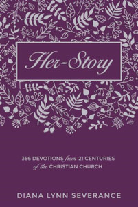 Her-Story: 366 Devotions From 21 Centuries Of The Christian Church Her-Story: 366 Devotions From 21 Centuries Of The Christian Church