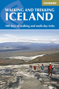Walking And Trekking In Iceland: 100 Days Of Walking And Multi-Day Treks Walking And Trekking In Iceland: 100 Days Of Walking And Multi-Day Treks