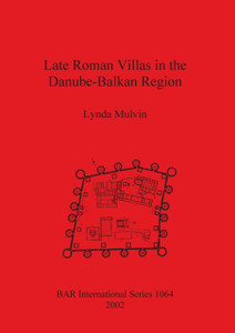 Late Roman Villas In The Danube-Balkan Region Late Roman Villas In The Danube-Balkan Region