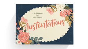 Austentatious: Life Lessons From Jane Austen Austentatious: Life Lessons From Jane Austen