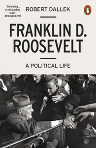 Franklin D. Roosevelt: A Political Life - 9780141986593