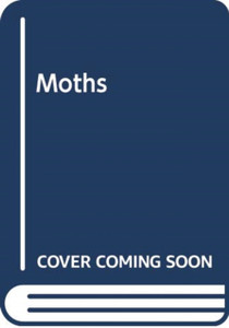 Moths: Their Biology, Diversity And Evolution Moths: Their Biology, Diversity And Evolution
