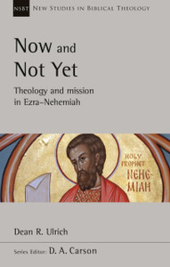 Now And Not Yet: Theology And Mission In Ezra-Nehemiah Now And Not Yet: Theology And Mission In Ezra-Nehemiah