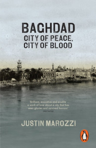 Baghdad: City Of Peace, City Of Blood Baghdad: City Of Peace, City Of Blood