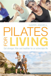 Pilates For Living: Get Stronger, Fitter And Healthier For An Active Later Life Pilates For Living: Get Stronger, Fitter And Healthier For An Active Later Life