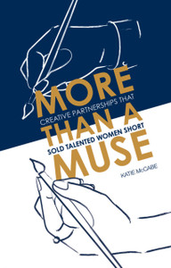 More than a Muse: Creative Partnerships That Sold Talented Women Short