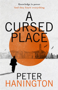 A Cursed Place: A Page-Turning Thriller Of The Dark World Of Cyber Surveillance