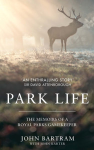Park Life: The Memoirs Of A Royal Parks Gamekeeper - 9781786062796