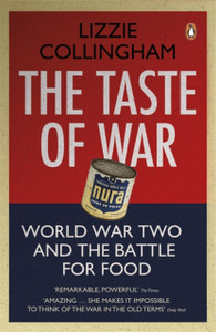 The Taste Of War: World War Two And The Battle For Food The Taste Of War: World War Two And The Battle For Food