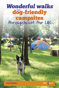 Wonderful Walks From Dog-Friendly Campsites Throughout Great Britain Wonderful Walks From Dog-Friendly Campsites Throughout Great Britain