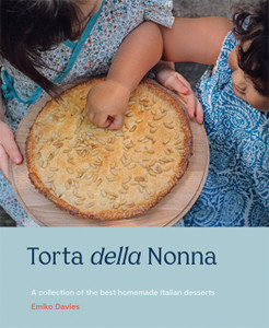 Torta Della Nonna: A Collection Of The Best Homemade Italian Sweets