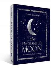 The Enchanted Moon: The Ultimate Book Of Lunar Magic The Enchanted Moon: The Ultimate Book Of Lunar Magic