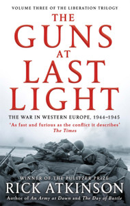 The Guns At Last Light: The War In Western Europe, 1944-1945