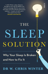 The Sleep Solution: Why Your Sleep Is Broken And How To Fix It The Sleep Solution: Why Your Sleep Is Broken And How To Fix It