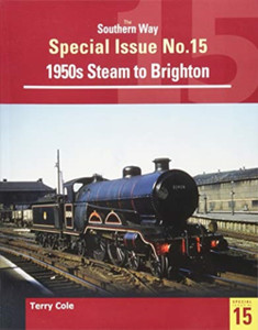 The Southern Way Special Issue 15: Steam Around Brighton