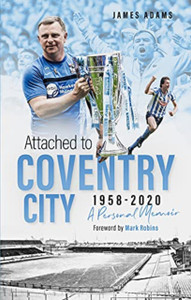Attached To Coventry City: A Personal Memoir Attached To Coventry City: A Personal Memoir