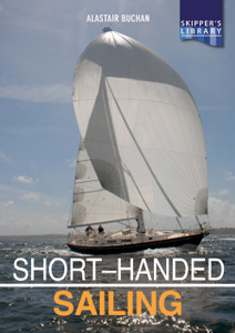 Short-Handed Sailing - Second Edition: Sailing Solo Or Short-Handed Short-Handed Sailing - Second Edition: Sailing Solo Or Short-Handed