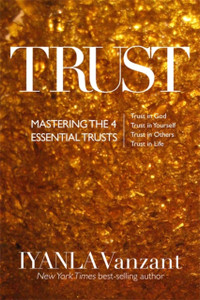 Trust: Mastering The 4 Essential Trusts: Trust In God, Trust In Yourself, Trust In Others, Trust In Life Trust: Mastering The 4 Essential Trusts: Trust In God, Trust In Yourself, Trust In Others, Trust In Life