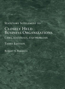 Closely Held Business Organizations: Cases, Materials, And Problems, Statutory Supplement