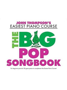 John Thompson's Piano Course: The Big Pop Songbook