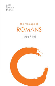 The Message Of Romans: God'S Good News For The World The Message Of Romans: God'S Good News For The World