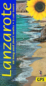 Lanzarote Guide: 68 Long And Short Walks With Detailed Maps And Gps; 3 Car Tours With Pull-Out Map Lanzarote Guide: 68 Long And Short Walks With Detailed Maps And Gps; 3 Car Tours With Pull-Out Map