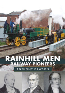 Rainhill Men: Railway Pioneers Rainhill Men: Railway Pioneers
