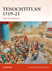 Tenochtitlan 1519-21: Clash Of Civilizations