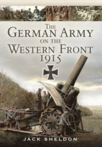 The German Army On The Western Front 1915 The German Army On The Western Front 1915