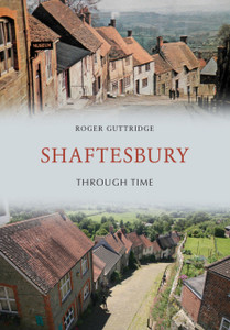 Shaftesbury Through Time Shaftesbury Through Time