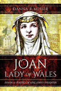 Joan, Lady Of Wales: Power And Politics Of King John'S Daughter - 9781526799708