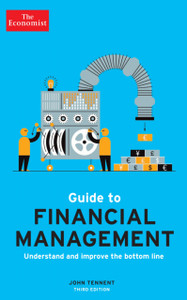 The Economist Guide To Financial Management 3Rd Edition: Understand And Improve The Bottom Line