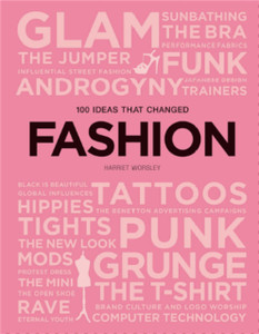 100 Ideas That Changed Fashion 100 Ideas That Changed Fashion