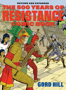 500 Years Of Resistance Comic Book: Revised And Expanded