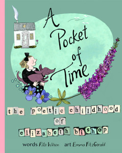 A Pocket Of Time: The Poetic Childhood Of Elizabeth Bishop