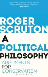 A Political Philosophy: Arguments For Conservatism A Political Philosophy: Arguments For Conservatism