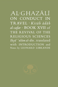 Al-Ghazali On Conduct In Travel: Book Xvii Of The Revival Of The Religious Sciences