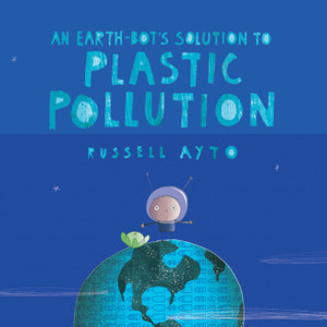 An Earth-Bot'S Solution To Plastic Pollution