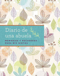 El Diario De Mi Abuela: Un Cuaderno Guiado Para Contar Mi Historia El Diario De Mi Abuela: Un Cuaderno Guiado Para Contar Mi Historia