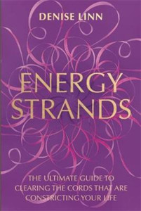 Energy Strands: The Ultimate Guide To Clearing The Cords That Are Constricting Your Life
