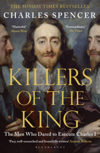 Killers Of The King: The Men Who Dared To Execute Charles I
