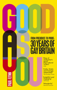 Good As You: From Prejudice To Pride - 30 Years Of Gay Britain