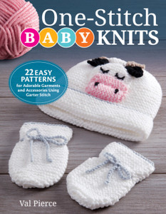 One-Stitch Baby Knits: 25 Easy Patterns For Adorable Garments And Accessories Using Garter Stitch One-Stitch Baby Knits: 25 Easy Patterns For Adorable Garments And Accessories Using Garter Stitch