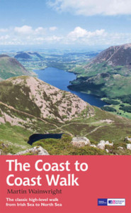 The Coast To Coast Walk: The Classic High-Level Walk From Irish Sea To North Sea